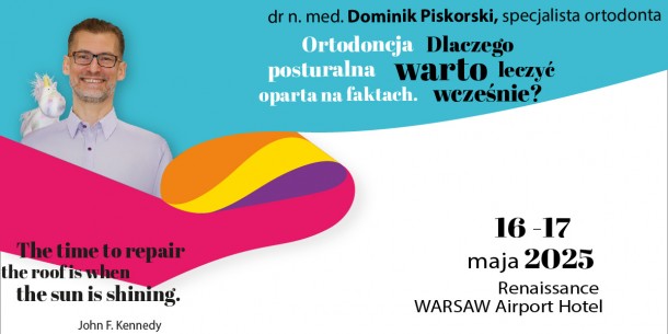 Dlaczego warto leczyć wcześnie? Ortodoncja posturalna oparta na faktach.